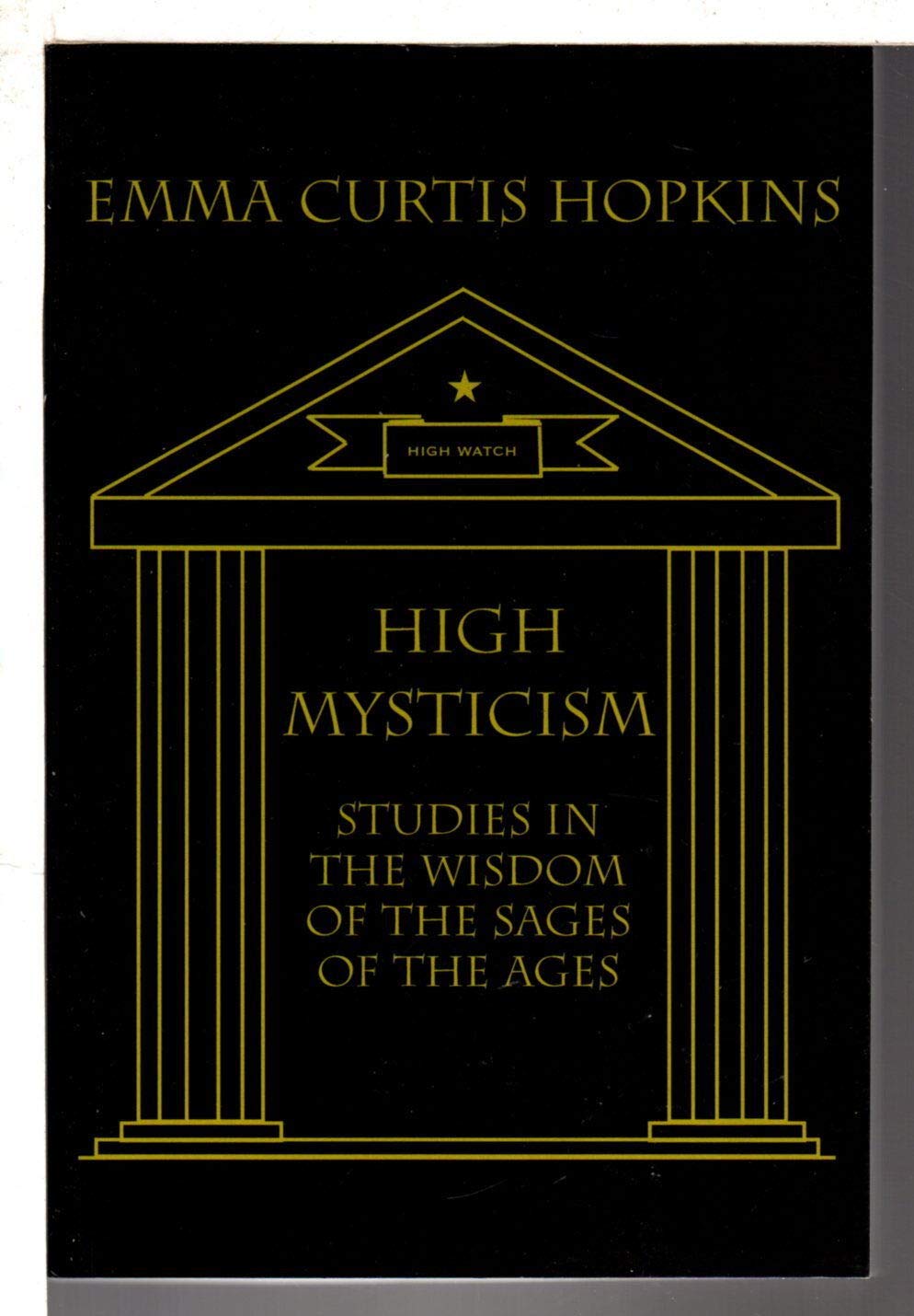High Mysticism: Studies in the Wisdom of the Sages of the Ages,Used