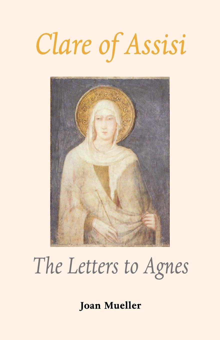 Clare Of Assisi: The Letters To Agnes
