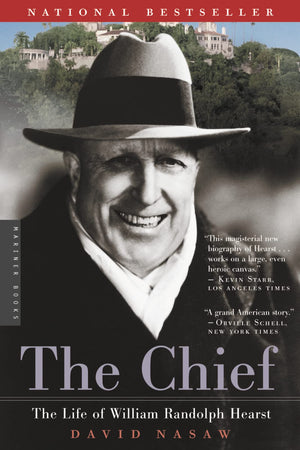 The Chief: The Life Of William Randolph Hearst,New