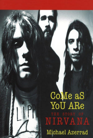 Come As You Are: The Story of Nirvana,New