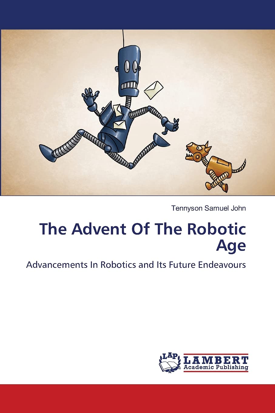 The Advent Of The Robotic Age: Advancements In Robotics and Its Future Endeavours,Used