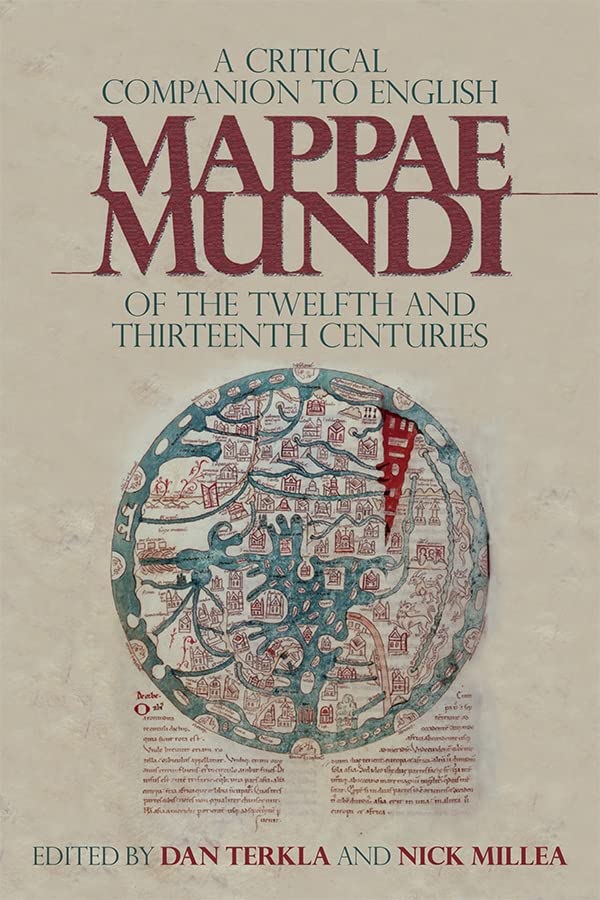A Critical Companion to English Mappae Mundi of the Twelfth and Thirteenth Centuries (Boydell Studies in Medieval Art and Archit,Used