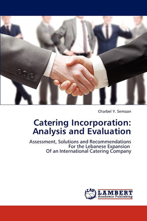 Catering Incorporation: Analysis and Evaluation: Assessment, Solutions and Recommendations For the Lebanese Expansion Of an Inte,Used
