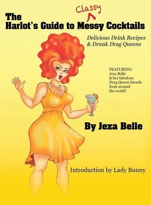 The Harlot's Guide to Classy Cocktails: Delicious Drink Recipes & Drunk Drag Queens,Used