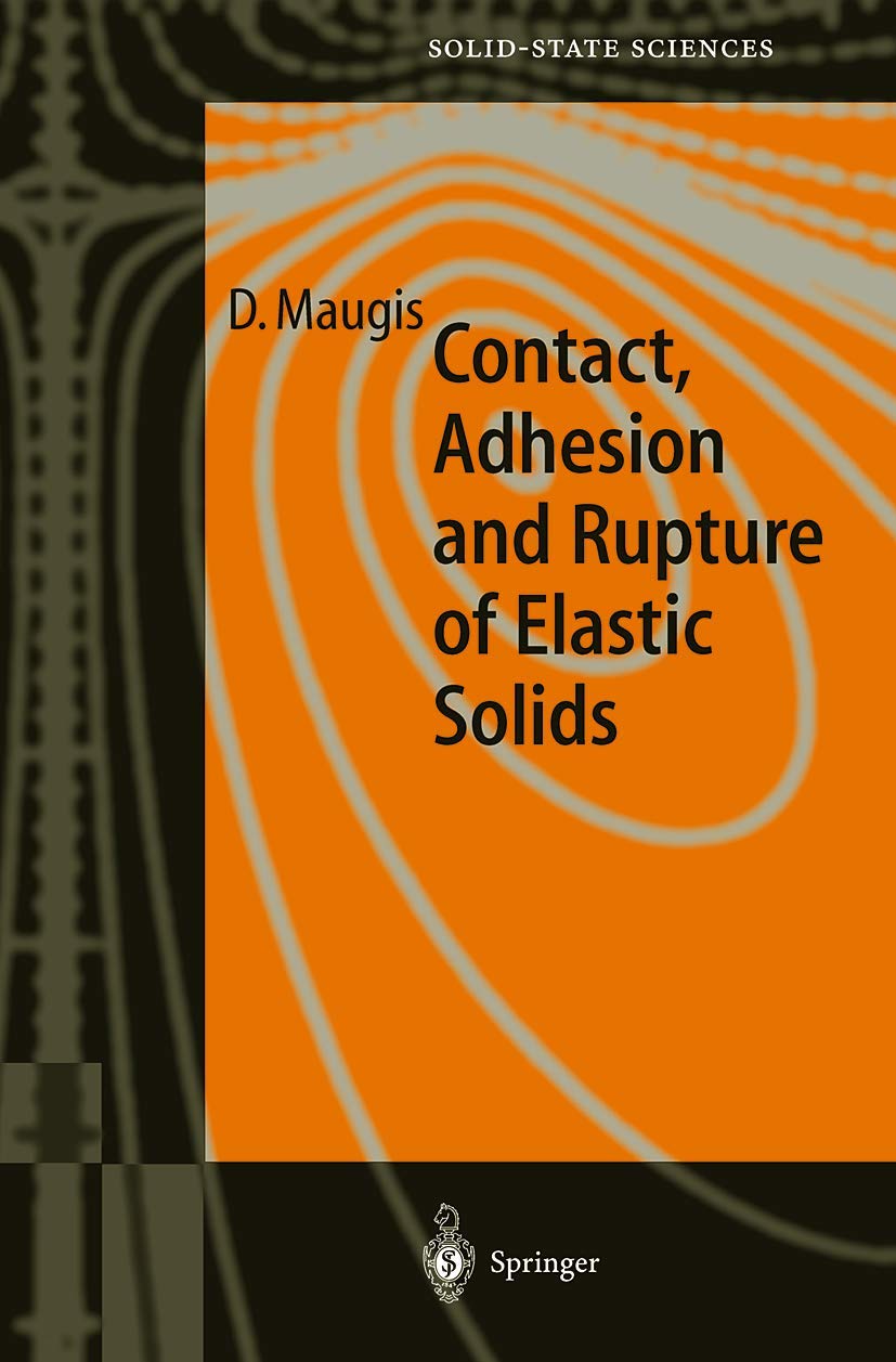 Contact, Adhesion and Rupture of Elastic Solids (Springer Series in SolidState Sciences, 130),Used