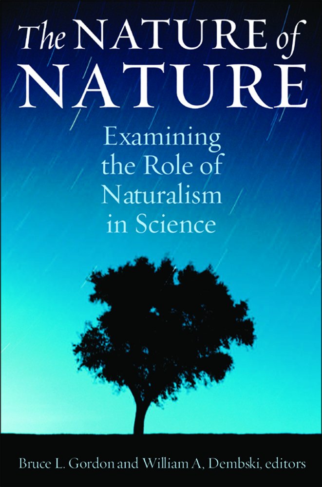 The Nature of Nature: Examining the Role of Naturalism in Science,Used
