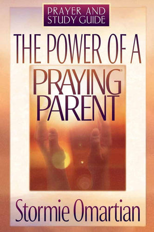 The Power of a Praying Parent : Prayer and Study Guide,Used