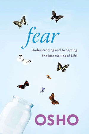 Fear: Understanding and Accepting the Insecurities of Life,New