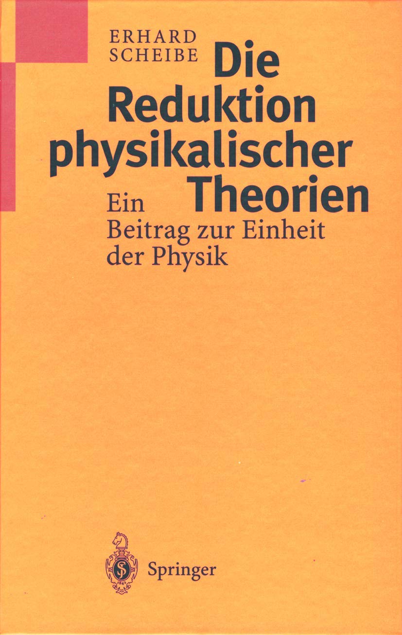 Die Reduktion physikalischer Theorien: Ein Beitrag zur Einheit der Physik (German Edition),Used