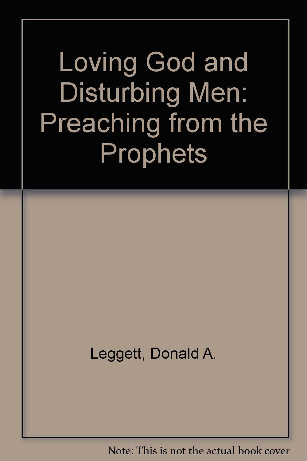 Loving God and Disturbing Men: Preaching from the Prophets,Used