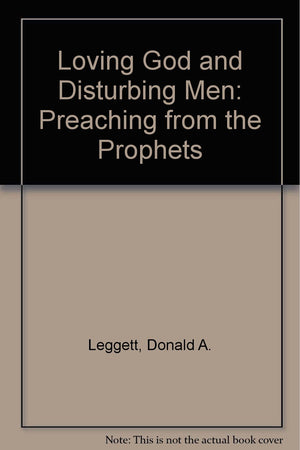 Loving God and Disturbing Men: Preaching from the Prophets,Used