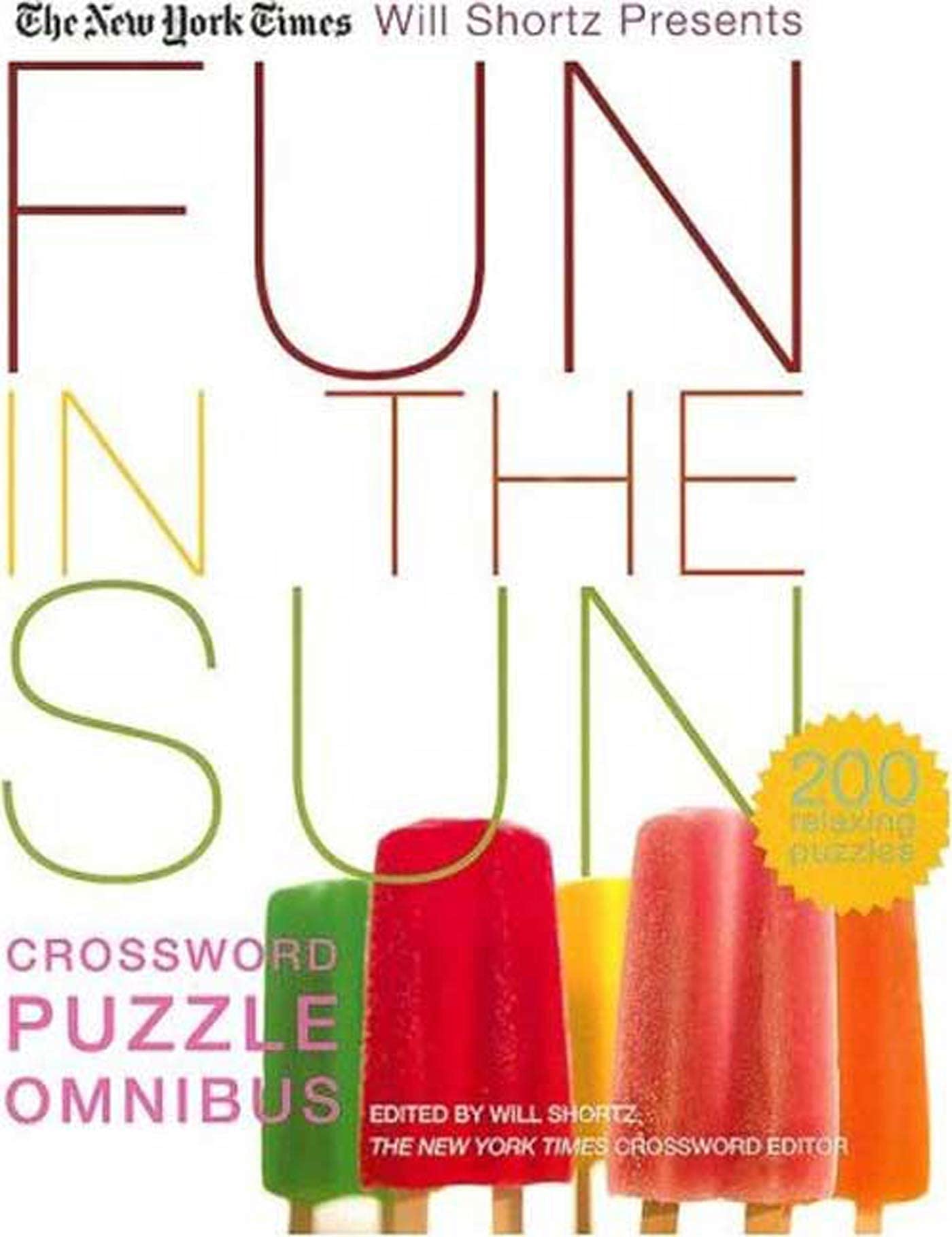 The New York Times Will Shortz Presents Fun In The Sun Crossword Puzzle Omnibus: 200 Relaxing Puzzles