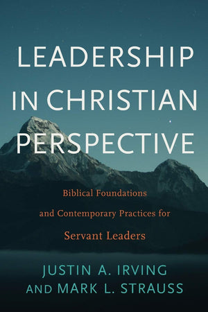 Leadership in Christian Perspective: Biblical Foundations and Contemporary Practices for Servant Leaders,Used