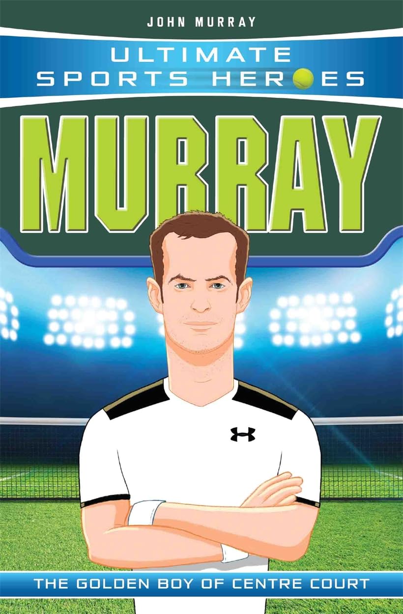 Murray: The Golden Boy Of Centre Court (Ultimate Sports Heroes)