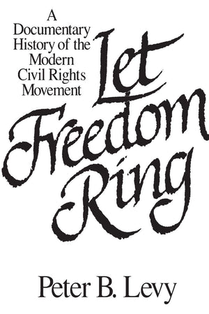 Let Freedom Ring: A Documentary History Of The Modern Civil Rights Movement,Used