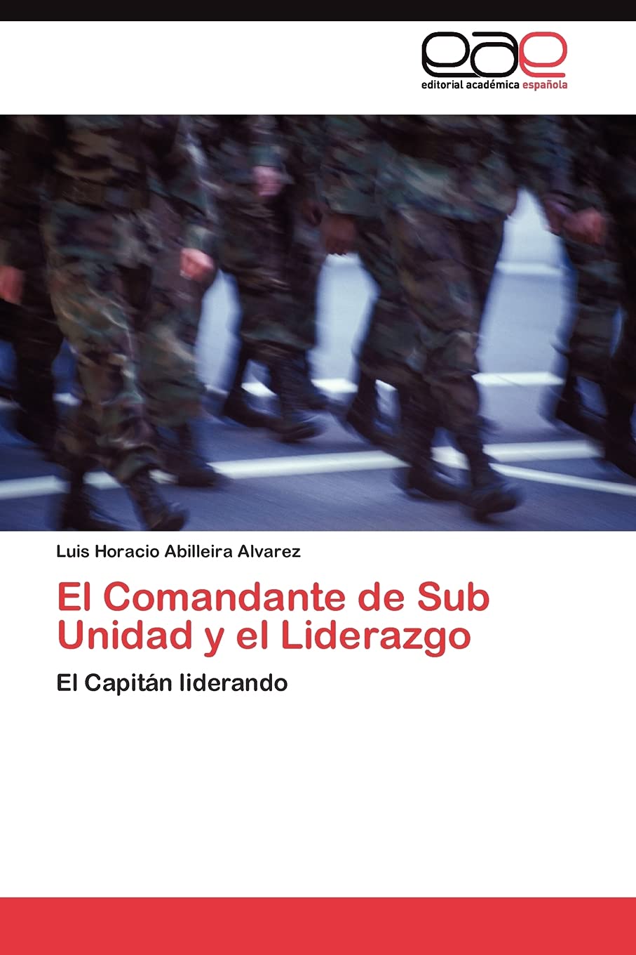 El Comandante de Sub Unidad y el Liderazgo: El Capitn liderando (Spanish Edition),Used