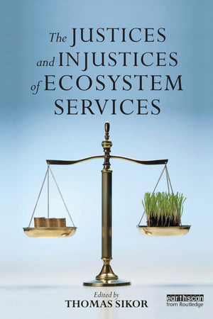 The Justices and Injustices of Ecosystem Services (Routledge Studies in Ecosystem Services),Used