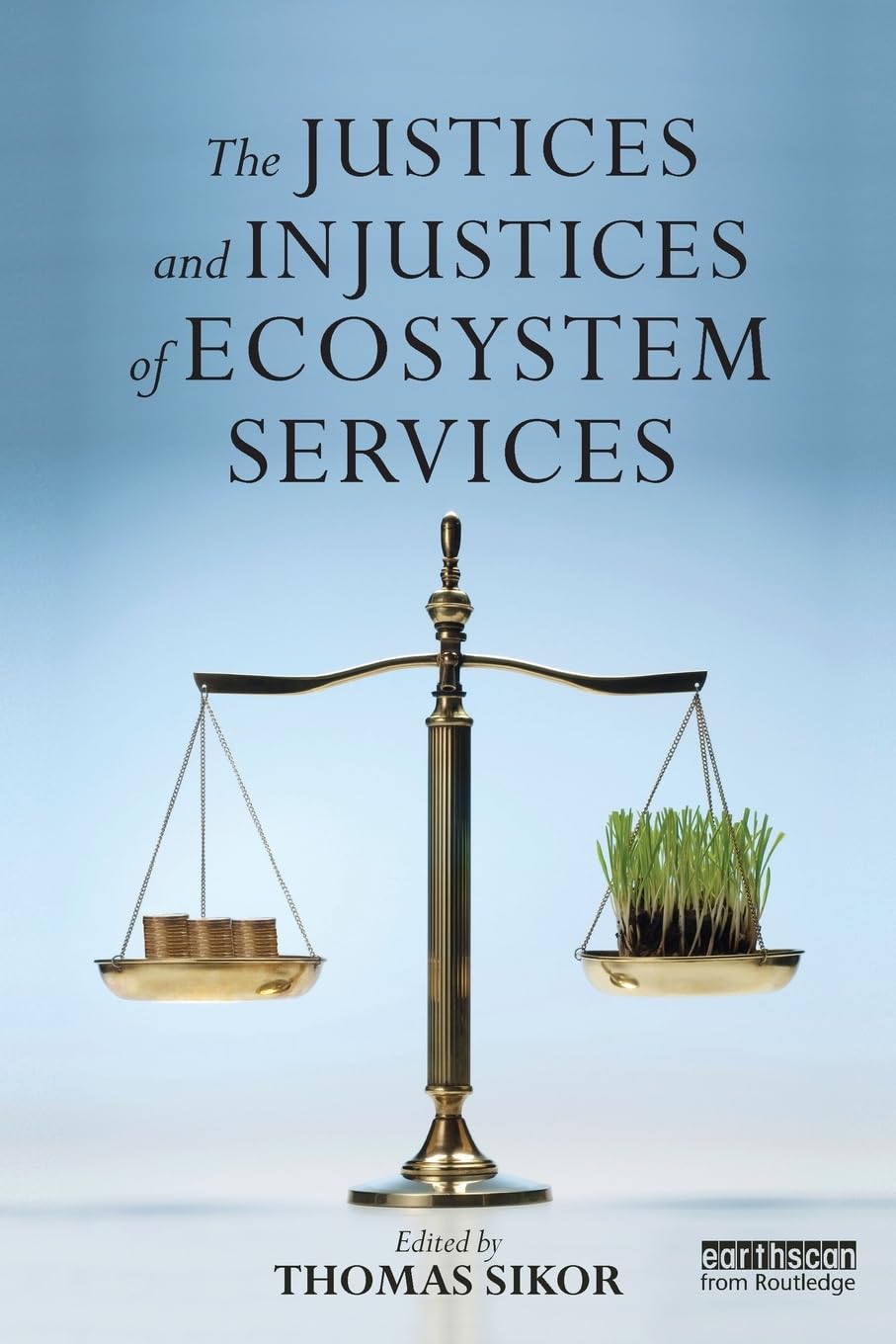 The Justices and Injustices of Ecosystem Services (Routledge Studies in Ecosystem Services),Used