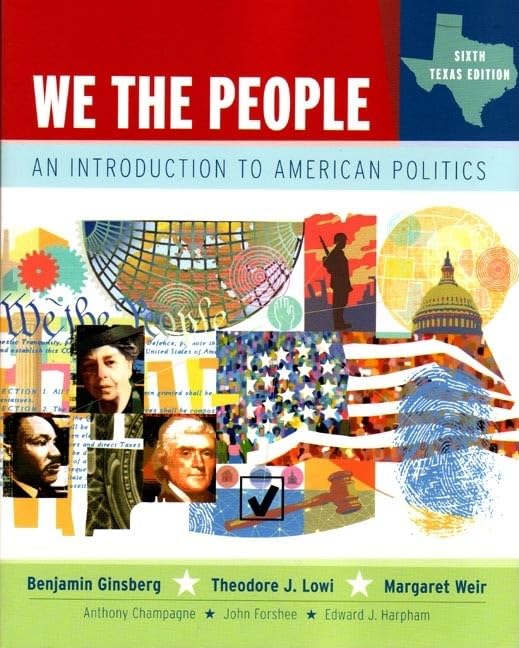 We the People: An Introduction to American Politics, Sixth Texas Edition,Used
