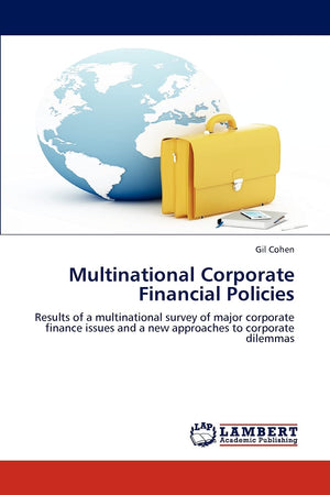 Multinational Corporate Financial Policies: Results of a multinational survey of major corporate finance issues and a new approa,Used