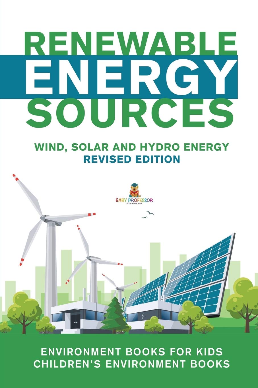 Renewable Energy Sources  Wind, Solar and Hydro Energy Revised Edition: Environment Books for Kids Children's Environment Books,Used