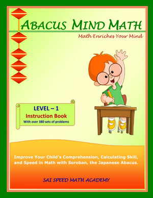 Abacus Mind Math Instruction Book Level 1: Step by Step Guide to Excel at Mind Math with Soroban, a Japanese Abacus (Abacus Mind