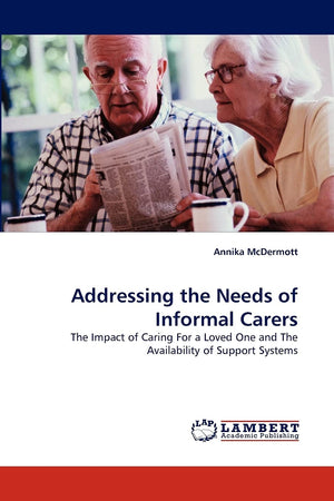Addressing the Needs of Informal Carers: The Impact of Caring For a Loved One and The Availability of Support Systems,Used