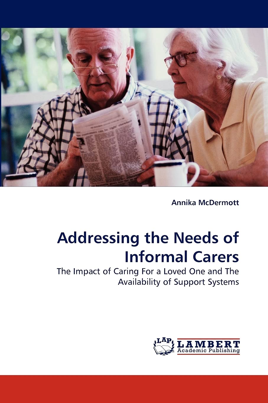Addressing the Needs of Informal Carers: The Impact of Caring For a Loved One and The Availability of Support Systems,Used