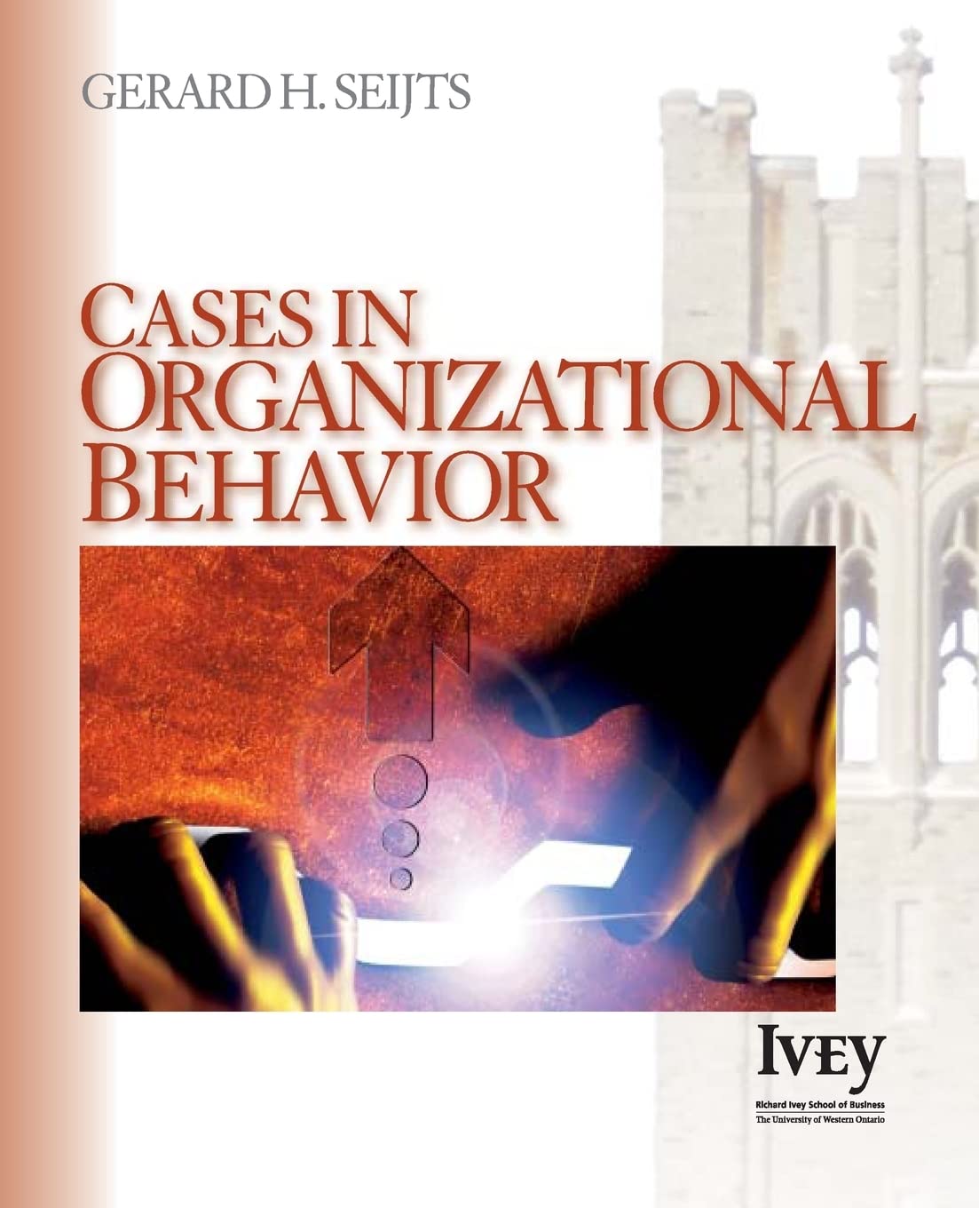 Cases in Organizational Behavior (The Ivey Casebook Series),New
