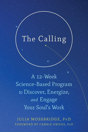 The Calling: A 12Week ScienceBased Program to Discover, Energize, and Engage Your Souls Work,Used