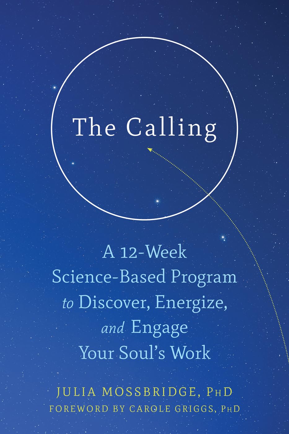 The Calling: A 12Week ScienceBased Program to Discover, Energize, and Engage Your Souls Work,Used