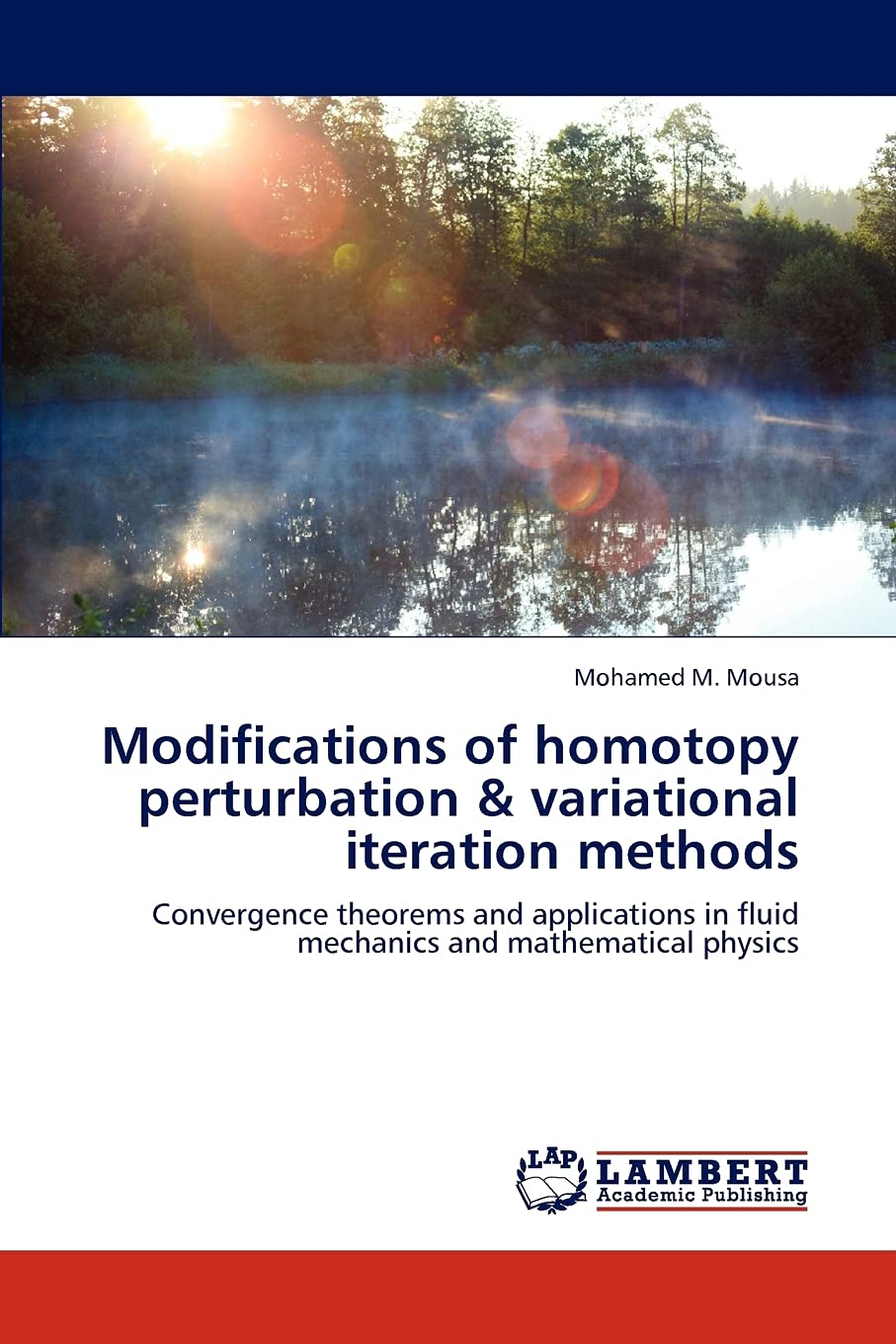 Modifications of homotopy perturbation & variational iteration methods: Convergence theorems and applications in fluid mechanics,Used