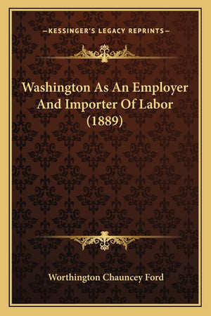 Washington As An Employer And Importer Of Labor (1889),Used