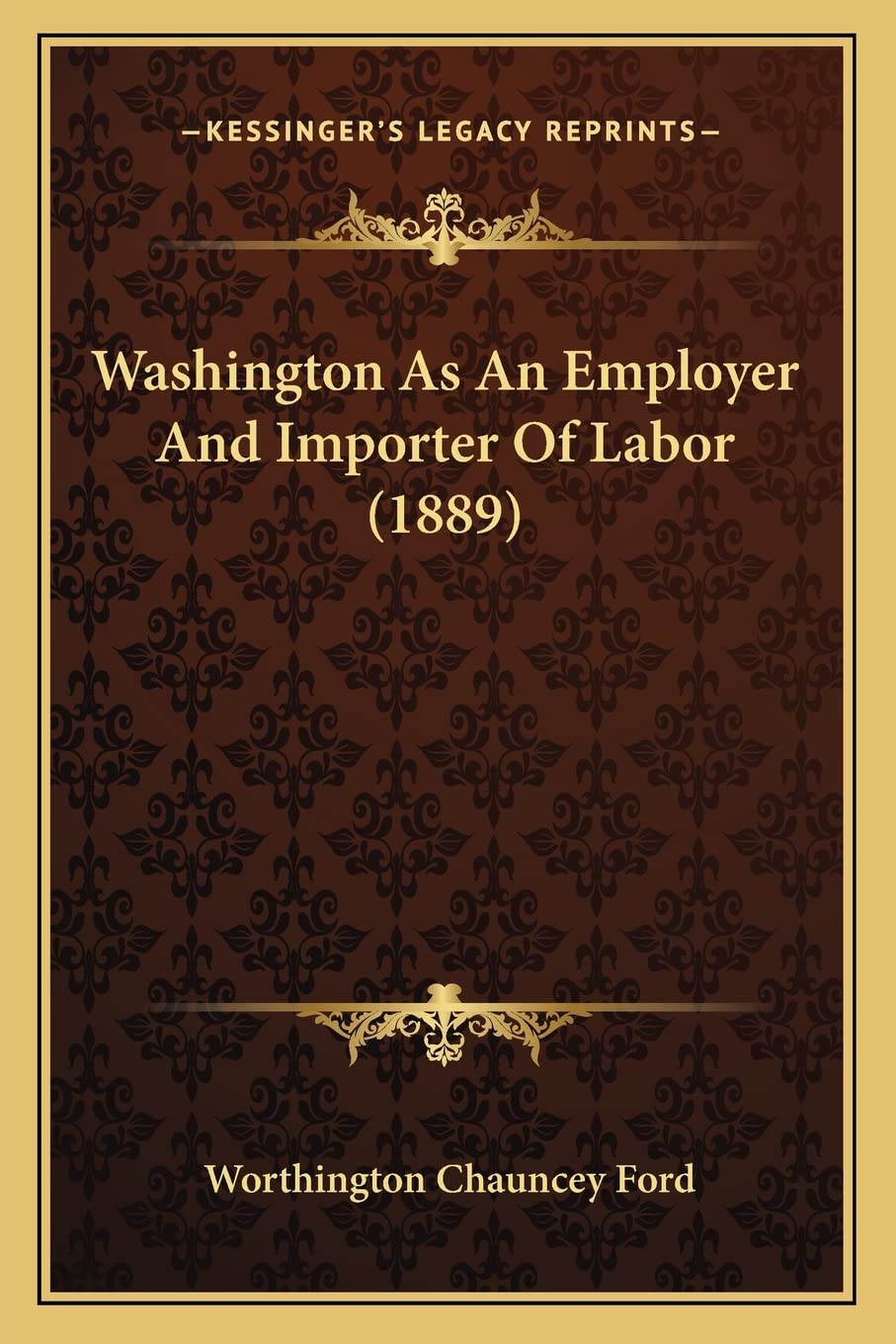 Washington As An Employer And Importer Of Labor (1889),Used