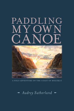 Paddling My Own Canoe: A Solo Adventure On The Coast Of Molokai