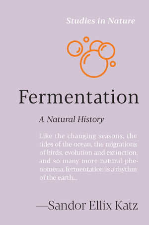 Fermentation: A Natural History (Studies In Nature)