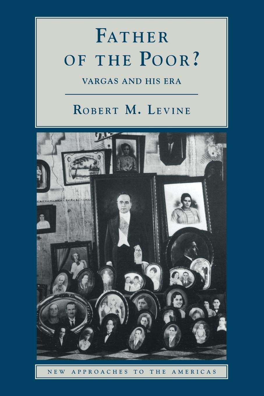 Father of the Poor?: Vargas and his Era (New Approaches to the Americas),Used