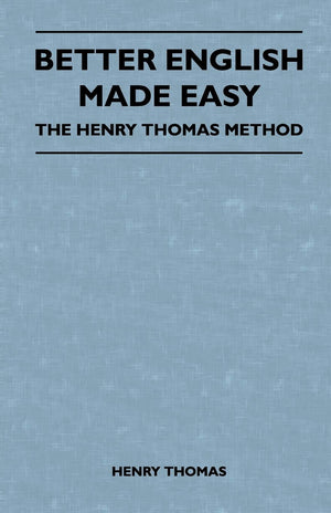 Better English Made Easy  The Henry Thomas Method,Used