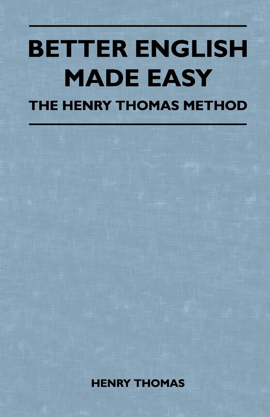 Better English Made Easy  The Henry Thomas Method,Used