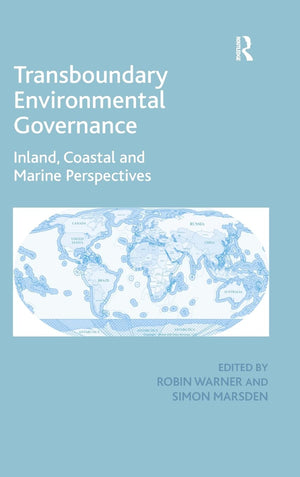 Transboundary Environmental Governance: Inland, Coastal and Marine Perspectives,Used