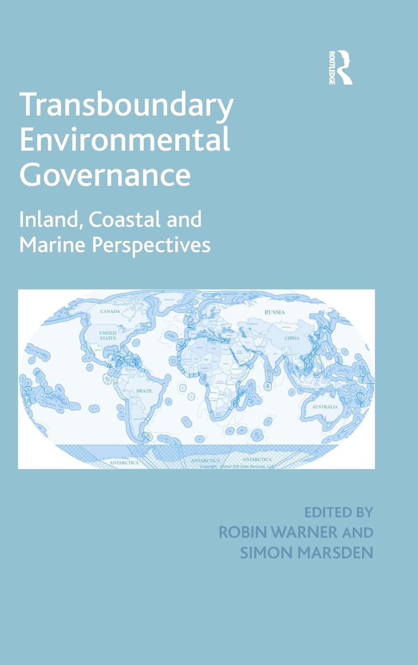 Transboundary Environmental Governance: Inland, Coastal and Marine Perspectives,Used