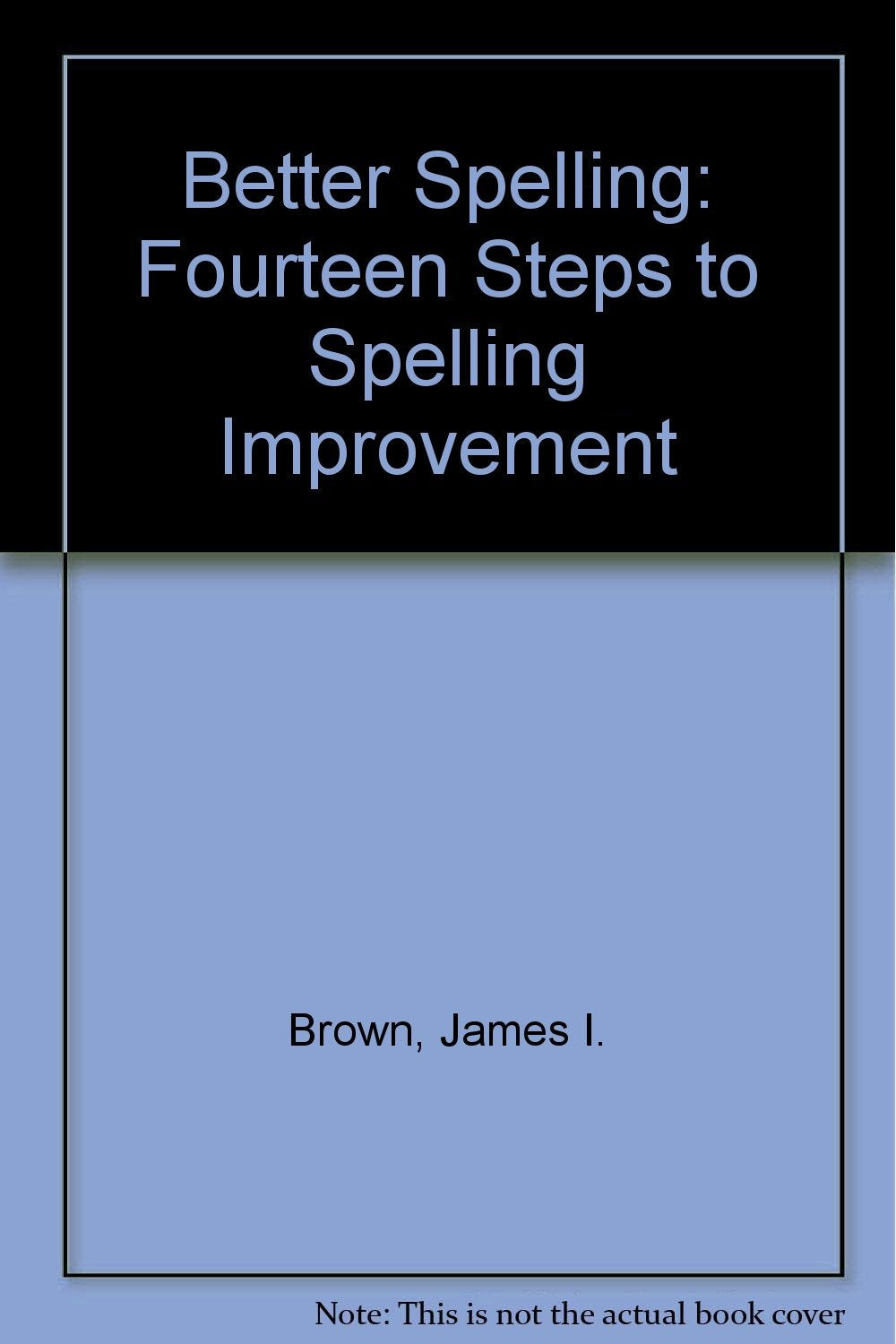 Better Spelling: Fourteen Steps to Spelling Improvement,Used