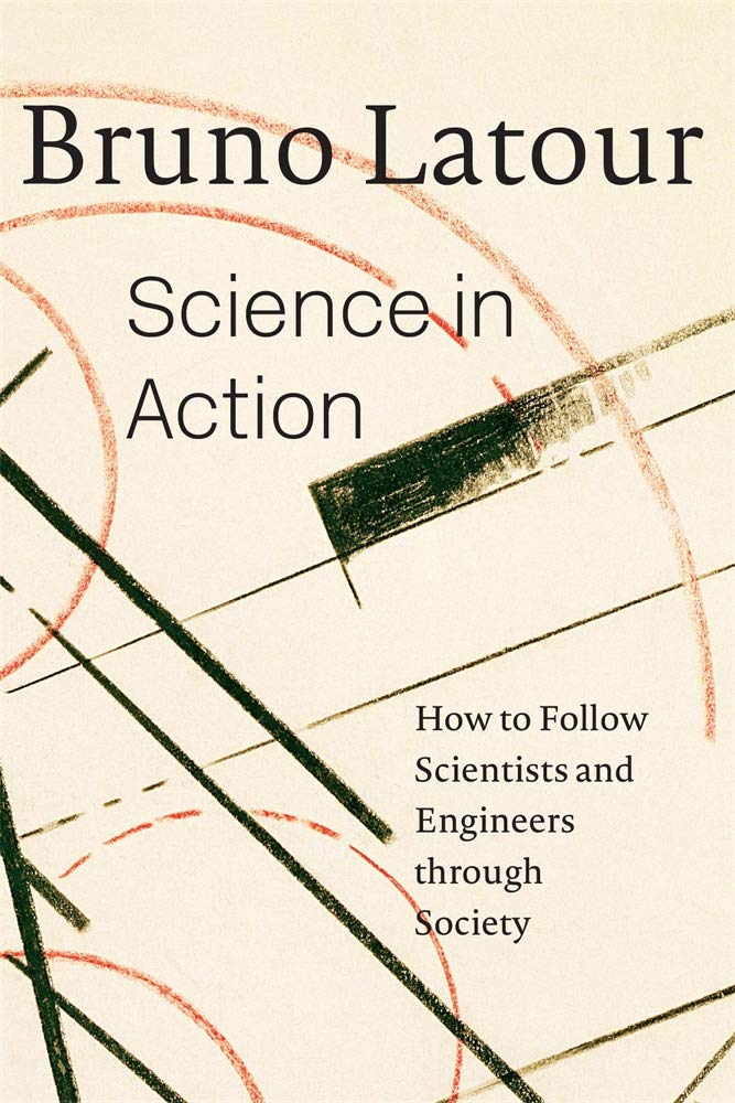 Science In Action: How To Follow Scientists And Engineers Through Society