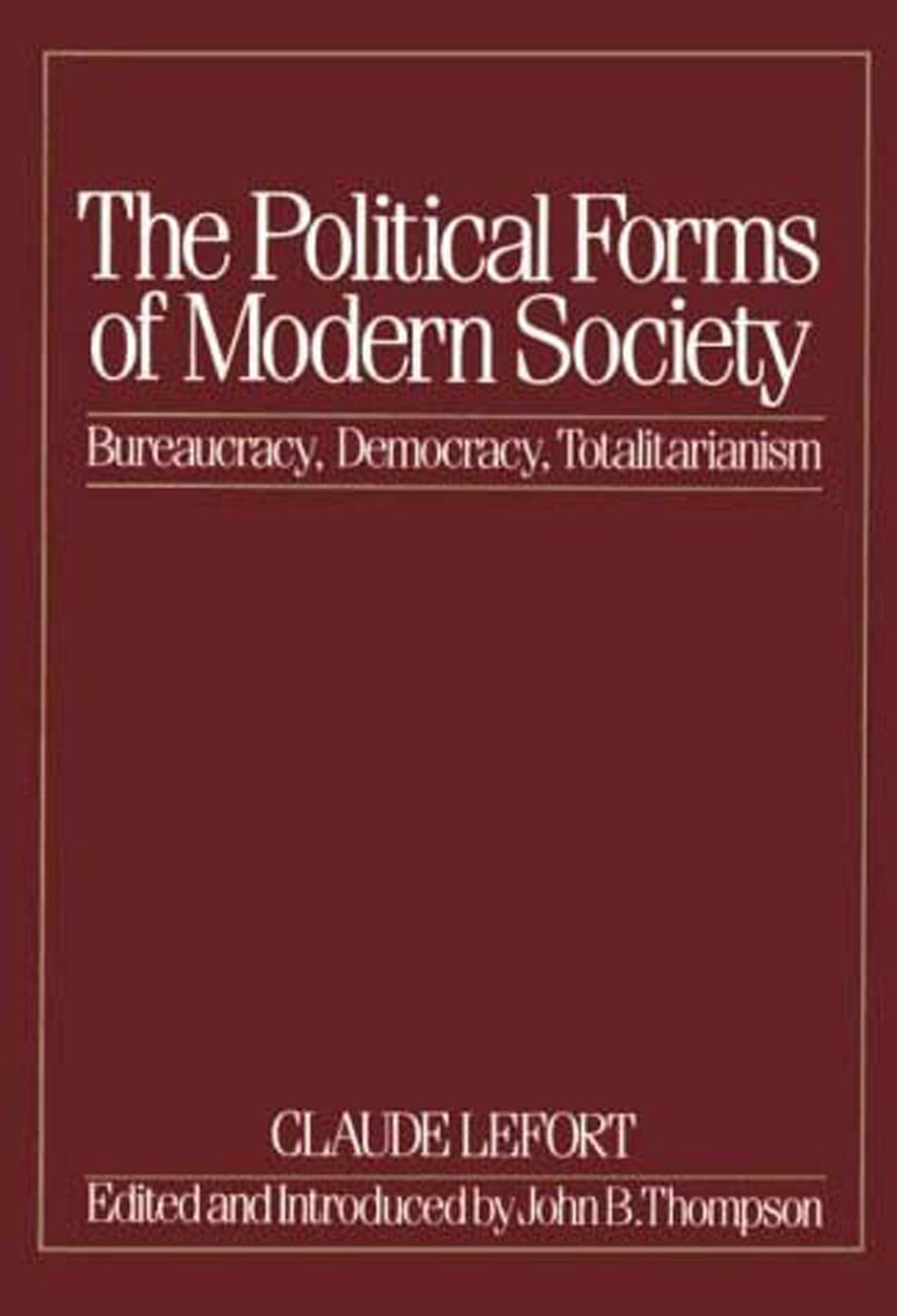 The Political Forms of Modern Society: Bureaucracy, Democracy, Totalitarianism,Used