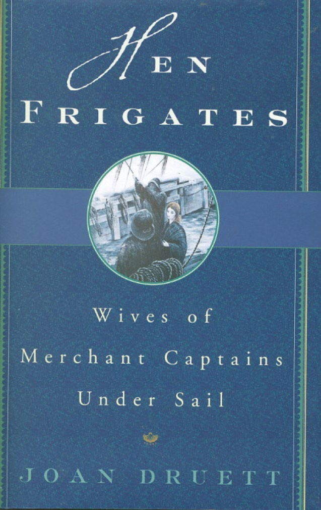 Hen Frigates: Wives Of Merchant Captains Under Sail,New