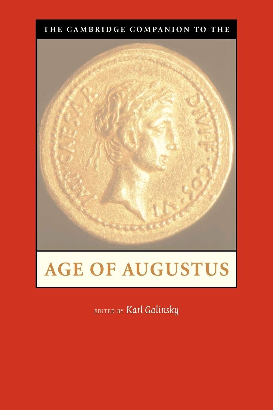 The Cambridge Companion To The Age Of Augustus (Cambridge Companions To The Ancient World)