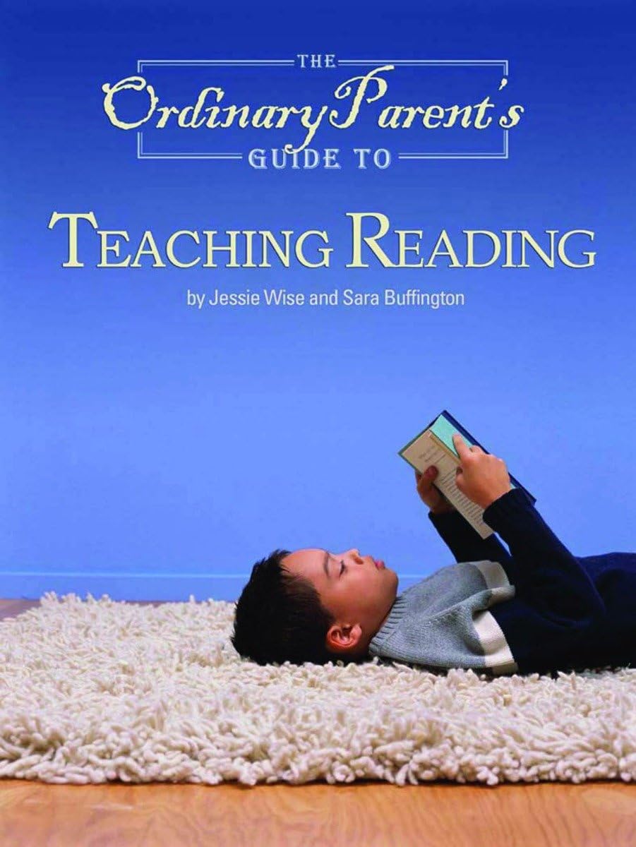The Ordinary Parent'S Guide To Teaching Reading