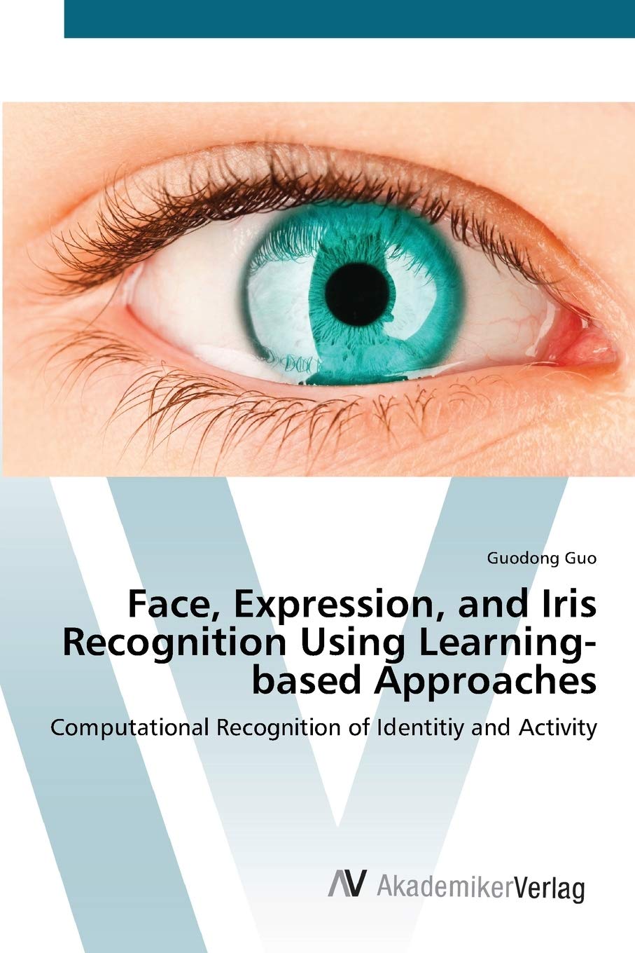 Face, Expression, and Iris Recognition Using Learningbased Approaches: Computational Recognition of Identitiy and Activity,Used