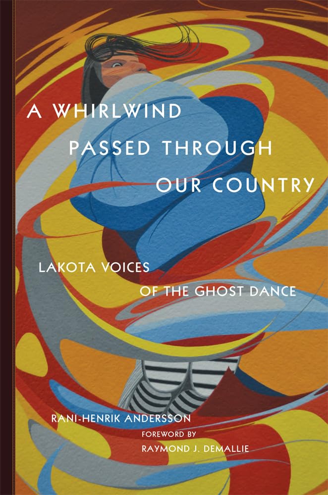 A Whirlwind Passed Through Our Country: Lakota Voices Of The Ghost Dance,Used