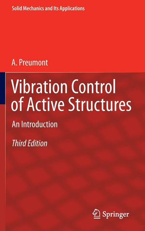 Vibration Control of Active Structures: An Introduction (Solid Mechanics and Its Applications, 179),Used